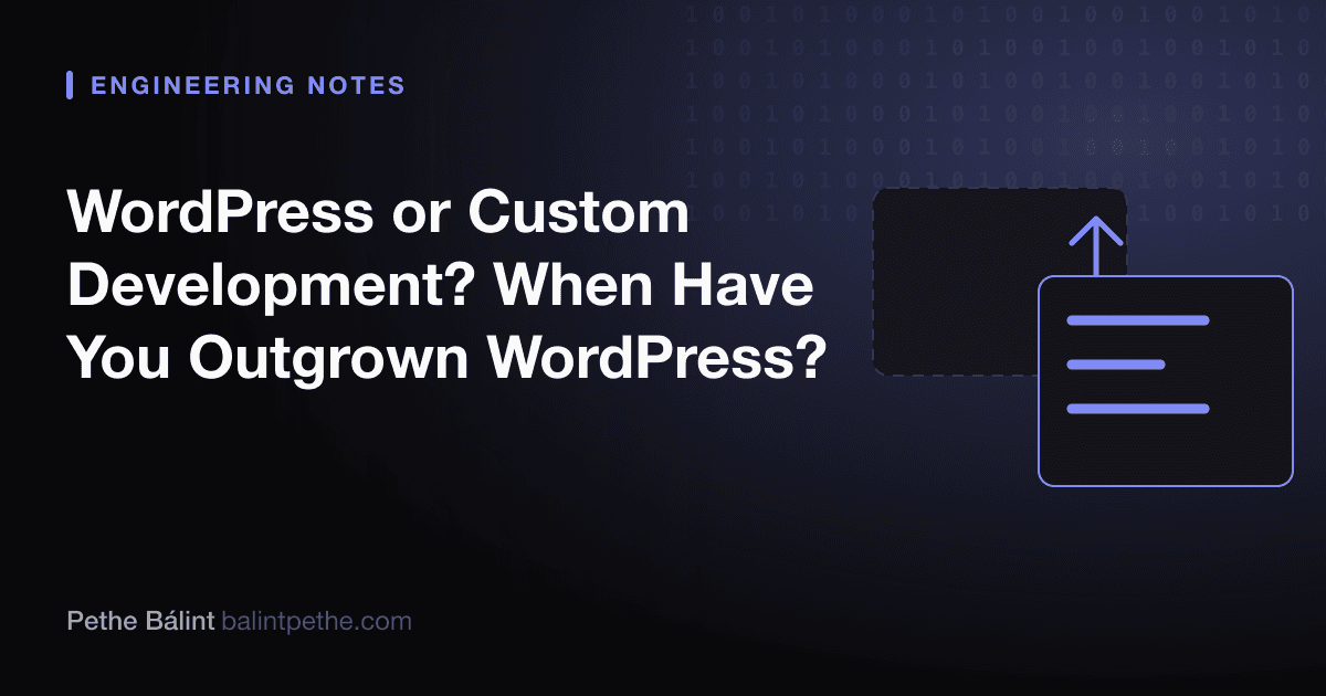 WordPress or Custom Development? When Have You Outgrown WordPress?