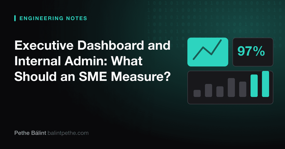 Executive Dashboard and Internal Admin: What Should an SME Measure?