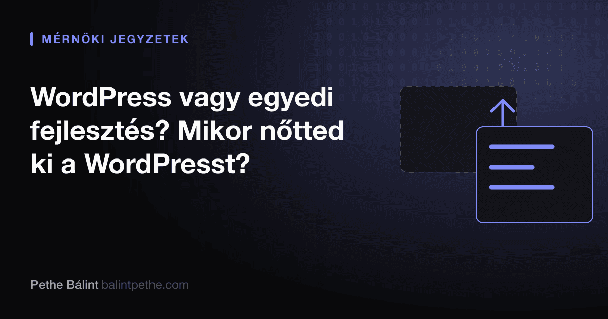 WordPress vagy egyedi fejlesztés? Mikor nőtted ki a WordPresst?